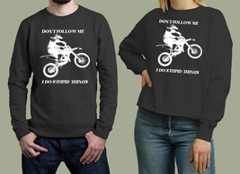 i do stupid things motocross Unisex Sweatshirt - $34.00