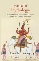 Manual of Mythology: Greek and Romen, Norse, and old German, Hindoo and Egyptian - £23.33 GBP