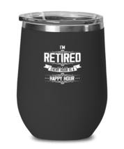 Wine Tumbler Stainless Steel Insulated Funny I&#39;m Retired Every Hour Is A Happy  - £26.33 GBP