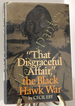 &quot;That Disgraceful Affair, &quot; the Black Hawk War by Cecil Eby (1973, HC) - £11.97 GBP