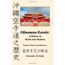 Okinawan Karate: A History of  Styles and Masters: Volume 1: Shuri-te and Shorin - £20.07 GBP