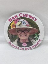 Nan Cheney Always In Our Hearts Pinback 2&quot; - £23.32 GBP