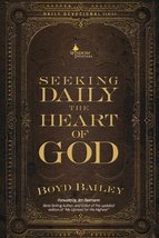 Seeking Daily the Heart of God [Paperback] Bailey, Boyd - $19.99