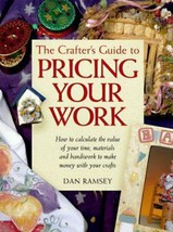 The Crafter&#39;s Guide to Pricing Your Work by Dan Ramsey - Good - £6.43 GBP