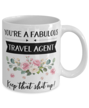 You&#39;re A Fabulous Travel agent Keep That Shit Up!, Travel agent Mug, gif... - £11.75 GBP