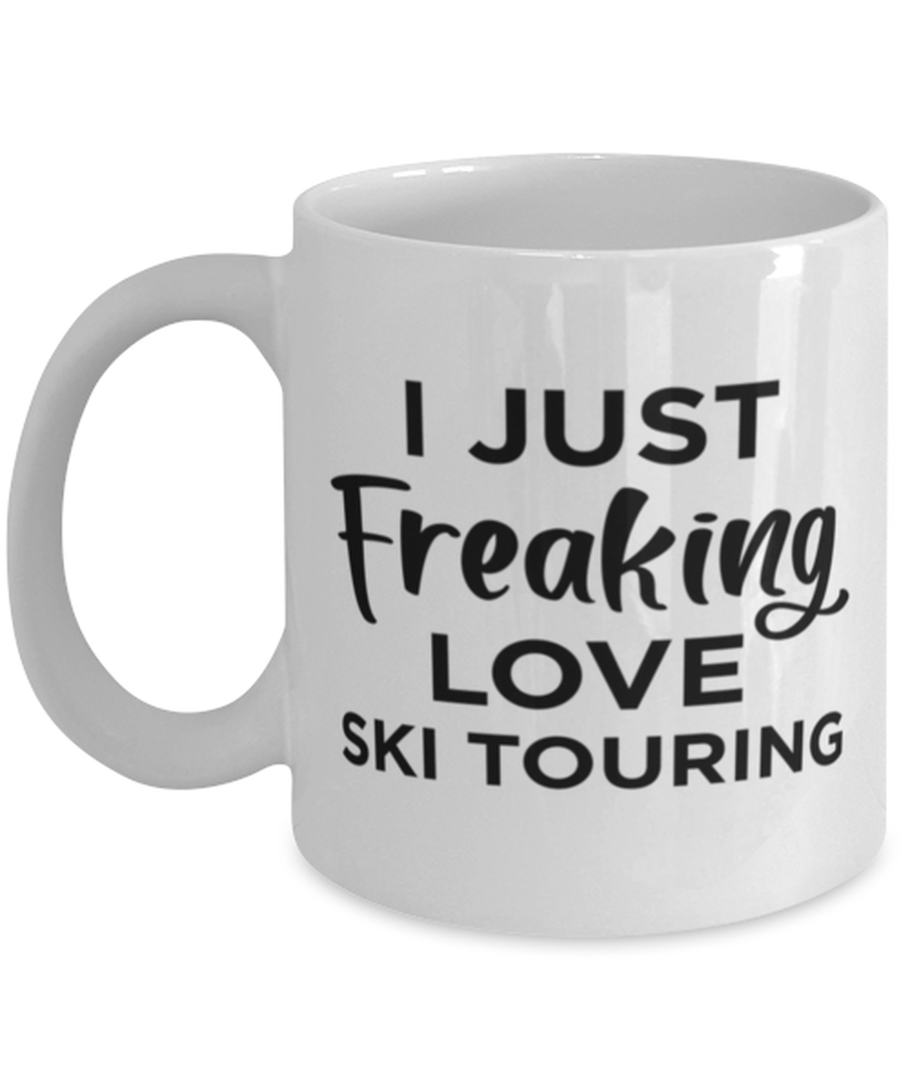 Ski Touring Sports Fan Coffee Mug - I Just Freaking Love - Funny 11 oz Tea Cup  - $13.95