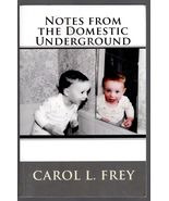 Notes From the Domestic Underground by Carol L. Frey - $7.85