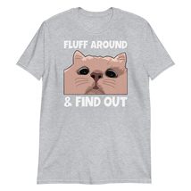 Fluff Around and Find Out T-Shirt, Funny Cat Animal Lover Shirt Sport Grey - $19.55