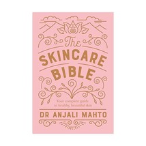 The Skincare Bible: Your No-Nonsense Guide to Great Skin Mahto, Dr Anjali - $18.00