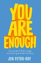 You Are Enough: Your Guide to Body Image and Eating Disorder Recovery by Jen Pet - £9.78 GBP