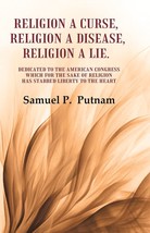 Religion a curse, Religion a Disease, Religion a lie Dedicated to th [Hardcover] - £20.45 GBP