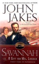 Savannah: Or A Gift For Mr. Lincoln by John Jakes / 2005 Historical Fiction PB - £0.90 GBP