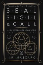 Seal, Sigil &amp; Call: A New Approach to Ritual Magic [Paperback] Mascaro, ... - $12.68