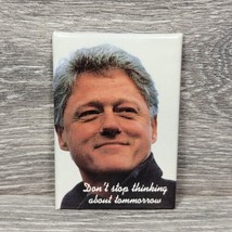 Bill Clinton Button Pinback Don&#39;t Stop Thinking About Tomorrow Vintage President - $6.89