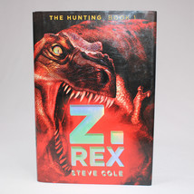 SIGNED Z. Rex The Hunting Book 1 By Steve Cole 2009 Fiction Hardcover Bo... - £18.40 GBP