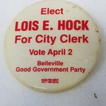 Button Pin Elect Lois E Hock City Clerk Belleville Good Govmt Plastic Vintage  - £7.48 GBP