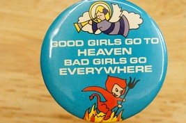 Pinback Button 1983 Russ Berrie Good Girls Go To Heaven Bad Girls Go Eve... - $14.84