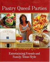 Pastry Queen Parties: Entertaining Friends &amp; Family, Texas Style Recipe Cookbook - £19.55 GBP