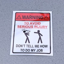 Warning To Avoid Serious Injury Don&#39;t Tell Me How To Do My 3D Car Sticker Car St - £36.14 GBP