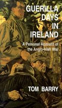 Guerilla Days in Ireland: A Personal Account of the Anglo-Irish War Barry, Tom - £18.01 GBP