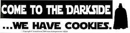Come To The Darkside We Have Cookies Bumper Sticker - £16.74 GBP