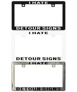 I Hate Detour Signs Assorted Legal License Plate Frame - €5,94 EUR+