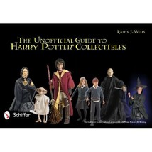 The Unofficial Guide to Harry Potter Collectibles: Action Figures, Mini Busts, S - £17.36 GBP