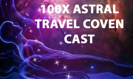 100X Full Coven Atral Travel Out Of Body Travel Extreme High Magick Witch - £79.75 GBP