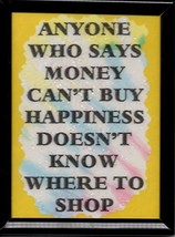 Money Can&#39;t Buy Happiness Where To Shop 3&quot; x 4&quot; Framed Refrigerator Magnet Gift - £3.95 GBP