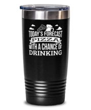 Today&#39;s Forecast Pizza With A Chance Of Drinking Funny Tumbler Gift Idea,  - £26.06 GBP
