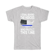 I Stand Behind The Heroes : Gift T-Shirt Police Support Law Enforcement Officer  - £19.97 GBP