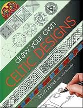 Draw Your Own Celtic Designs James, David - £9.76 GBP