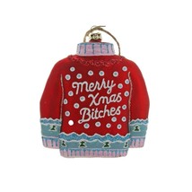 MERRY XMAS BITCHES ORNAMENT 4.5&quot; Glass Funny Red Ugly Sweater Christmas ... - £17.99 GBP