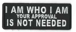 I Am Who I Am Your Approval Is Not Needed Iron On Sew On Patch 4 &quot; X 1 1/2&quot; - £3.76 GBP