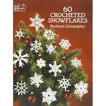 60 Crocheted Snowflakes (Dover Needlework Series) Barbara Christopher - $11.00