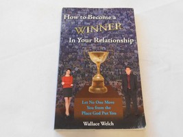 How to Become a Winner in Your Relations by Wallace Welch 2006 Paperback Book - £10.25 GBP