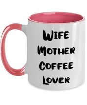 Sarcastic Mother, Wife Mother Coffee Lover, Mother Two Tone 11oz Mug Fro... - £15.46 GBP