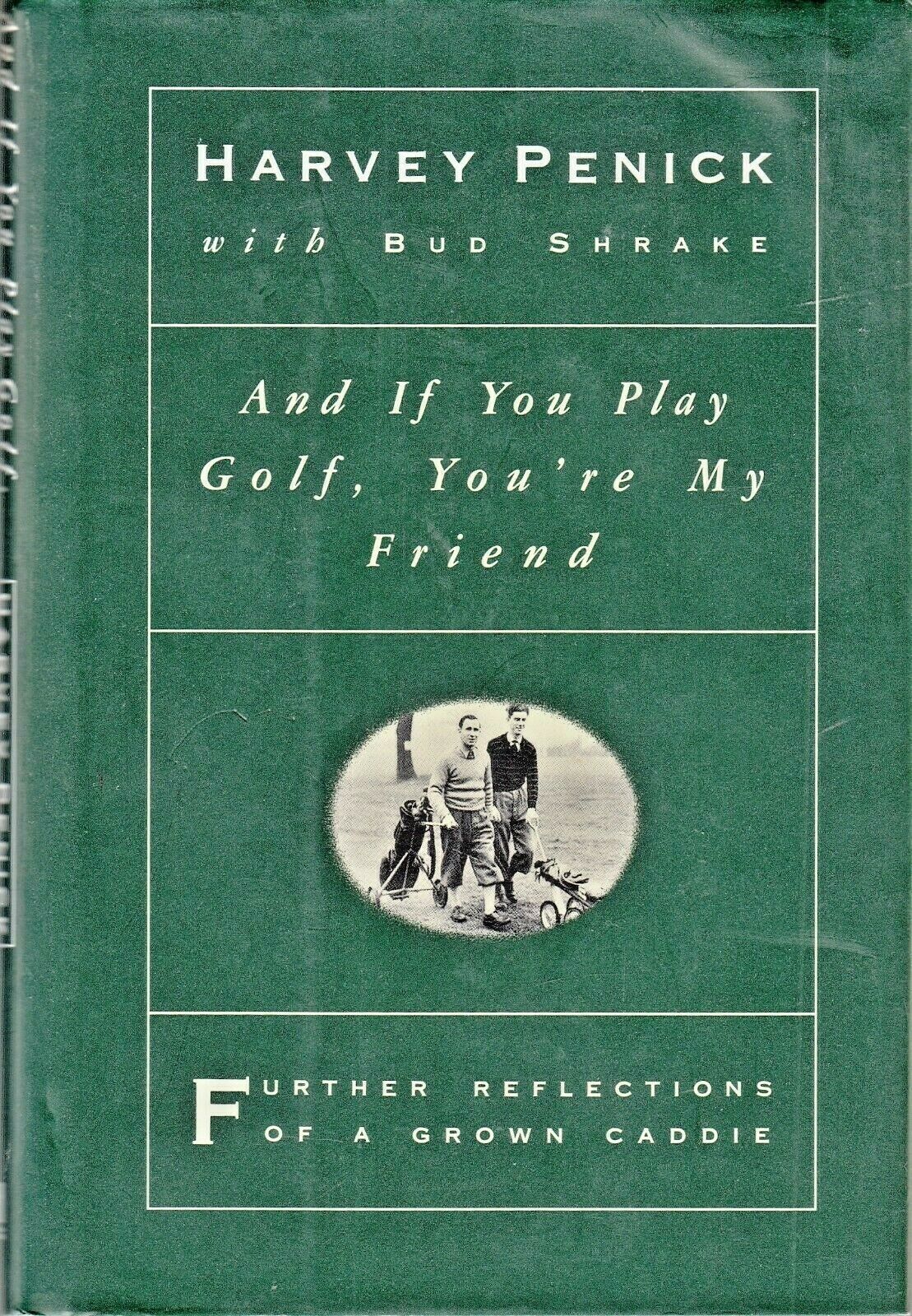 AND IF YOU PLAY GOLF, YOU&#39;RE MY FRIEND (1993) Harvey Penick - Golf Anecd... - $7.19