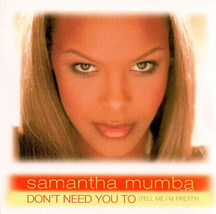 Samantha Mumba - Don&#39;t Need You To (Tell Me I&#39;m Pretty) (CD, Single) (Mint (M)) - £1.13 GBP