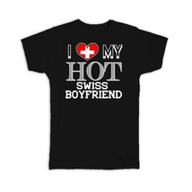 I Love My Hot Swiss Boyfriend : Gift T-Shirt Switzerland Flag Country Valentines - £19.91 GBP