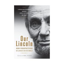 Our Lincoln  New Perspectives on Lincoln and His World Foner, Eric (Editor) - £19.30 GBP