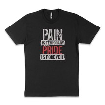Pain Is Temporary Pride Is Forever T-Shirt - £19.52 GBP