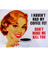 I Haven't Had My Coffee Yet Don't Make Me Kill You Metal Sign - £10.94 GBP