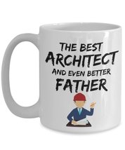 Funny Architect Dad Mug - The Best Architect And Even Better Father - Fathers Da - £15.76 GBP
