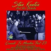 Stan Kenton And His Orchestra Concerts In Miniature - Volume 23 - Cd - £15.82 GBP