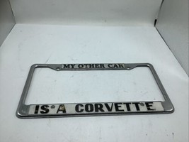 Vintage My Other Car Is a Corvette Metal Message License Plate Frame Ori... - $21.30