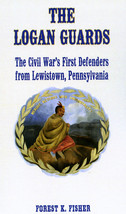Civil War - The Logan Guards: First Defenders from Lewistown, Pennsylvania - $15.75