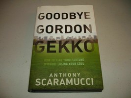 SIGNED Goodbye Gordon Gekko by Anthony Scaramucci (HC, 2010) Like New, 2nd - £12.22 GBP