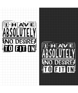 Snarky PNG Absolutely No Desire To Fit In Sarcastic PNG, Funny Quote Sar... - $2.50