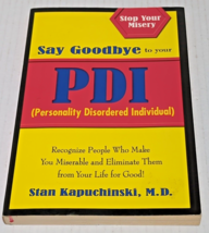 Say Goodbye to your PDI (Personality Disordered Individual By Stan Kapuchinski - £23.76 GBP